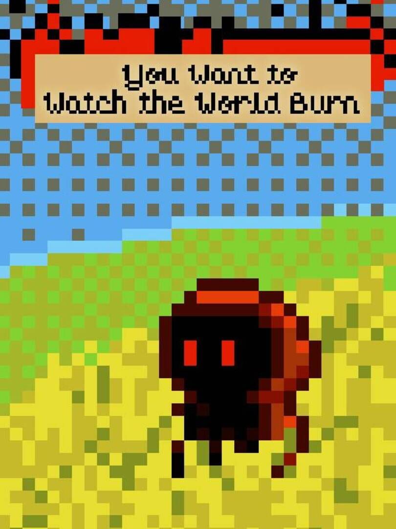 You Want to Watch the World Burn 커버