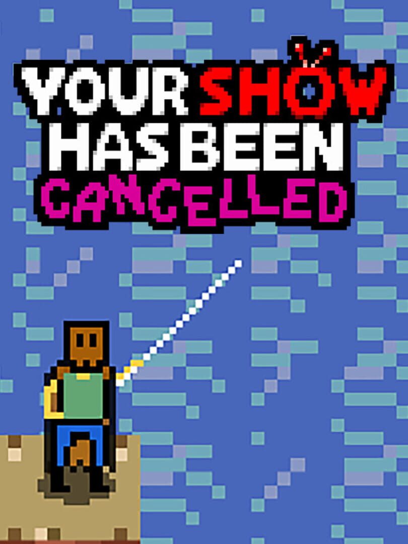 Copertina di Your Show Has Been Cancelled